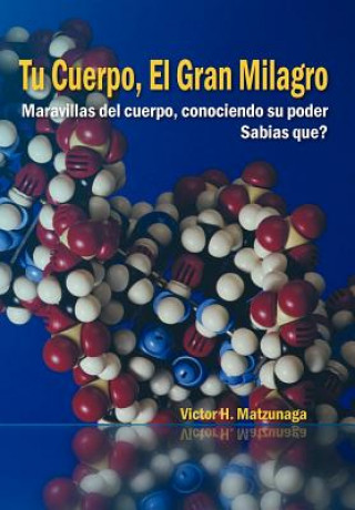 Livre Tu Cuerpo, El Gran Milagro Victor H Matzunaga