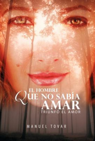 Kniha Hombre Que No Sab a Amar Manuel Tovar