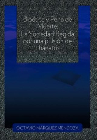 Knjiga Bioetica y Pena de Muerte Octavio M Mendoza