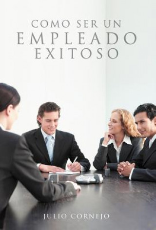 Livro Como Ser Un Empleado Exitoso Julio Cornejo