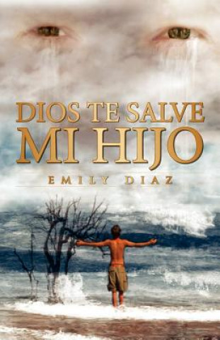 Könyv Dios Te Salve Mi Hijo Emily Diaz