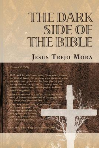 Kniha Dark Side of the Bible Jesus Trejo Mora