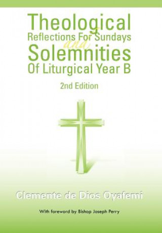 Knjiga Theological Reflections for Sundays and Solemnities of Liturgical Year B Clemente De Dios Oyafemi