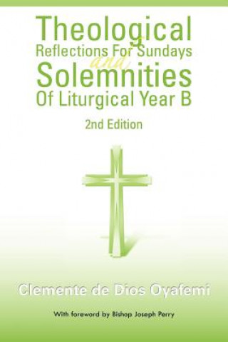 Kniha Theological Reflections for Sundays and Solemnities of Liturgical Year B Clemente De Dios Oyafemi