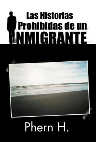 Kniha Historias Prohibidas de Un Inmigrante Phern H