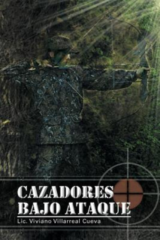 Kniha Cazadores Bajo Ataque LIC Viviano Villarreal Cueva