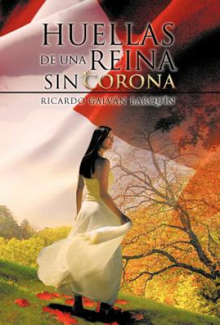 Kniha Huellas de Una Reina Sin Corona Ricardo Galvan Barquin