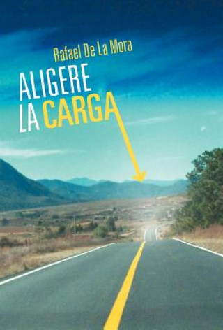 Könyv Aligere La Carga Rafael De La Mora