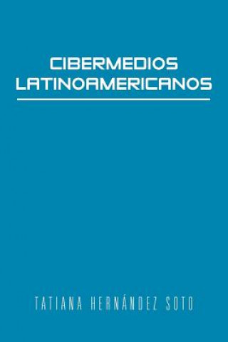 Knjiga Cibermedios Latinoamericanos: Caso Estudio: Argentina Tatiana Hernandez Soto