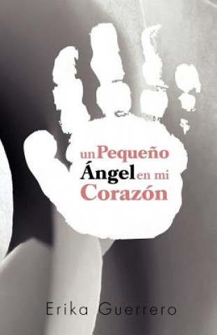 Buch Pequeno Angel En Mi Corazon Erika Guerrero