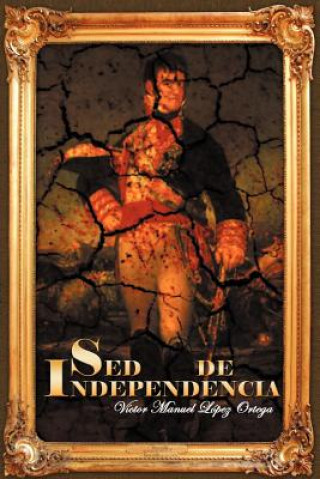 Knjiga sed de Independencia V Ctor Manuel L Pez Ortega