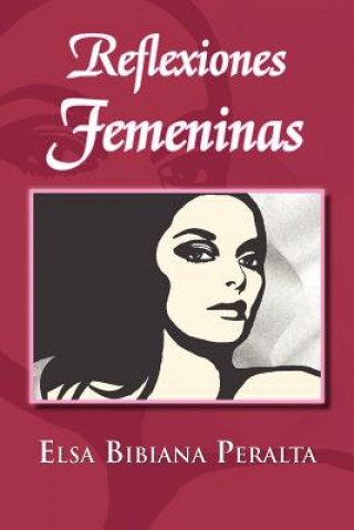 Knjiga Reflexiones Femeninas Elsa Bibiana Peralta