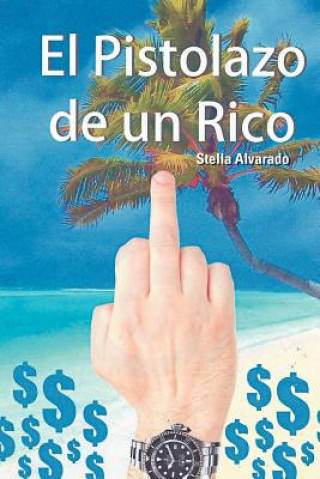 Buch Pistolazo de Un Rico Stella Alvarado