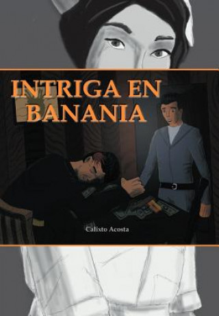 Книга Intriga En Banania Calixto Acosta