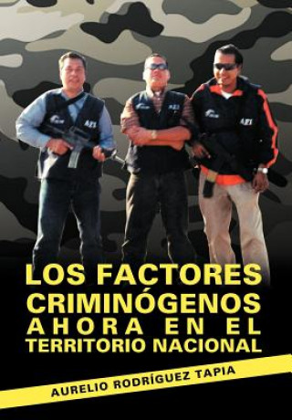 Kniha Factores Criminogenos Ahora En El Territorio Nacional Aurelio Rodriguez Tapia