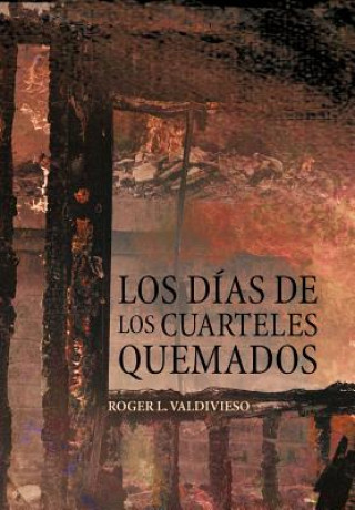 Könyv D as de Los Cuarteles Quemados Roger L Valdivieso