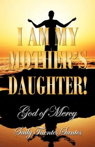 Kniha I Am My Mother's Daughter! Saily Fuentes Santos