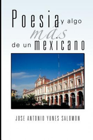 Kniha Poesia y Algo Mas de Un Mexicano Jose Antonio Yunes Salomon