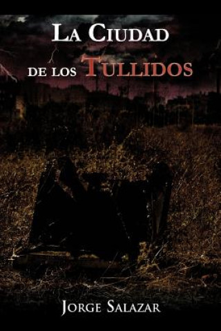 Kniha Ciudad de Los Tullidos Jorge Salazar