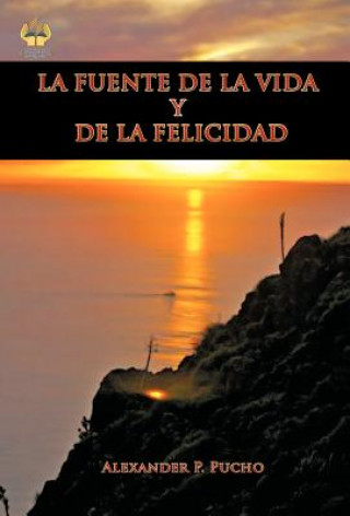 Книга Fuente de La Vida y de La Felicidad Alexander P Pucho