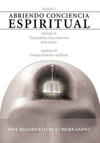 Knjiga Abriendo Conciencia Espiritual Jose Rigoberto Ruiz Hernandez