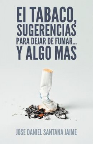 Książka Tabaco, Sugerencias Para Dejar de Fumar... y Algo Mas Jose Daniel Santana Jaime