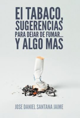 Książka Tabaco, Sugerencias Para Dejar de Fumar... y Algo Mas Jose Daniel Santana Jaime