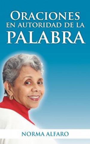 Książka Oraciones En Autoridad de La Palabra Norma Alfaro