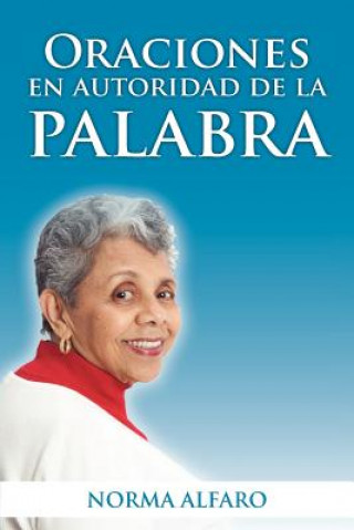 Kniha Oraciones En Autoridad de La Palabra Norma Alfaro