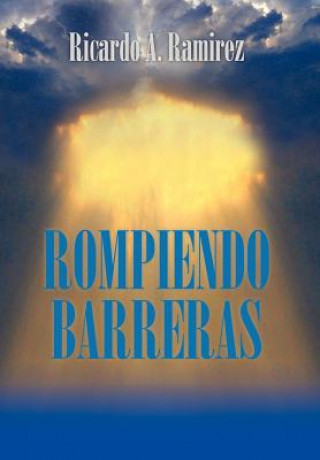 Книга Rompiendo Barreras Ricardo A Ramirez