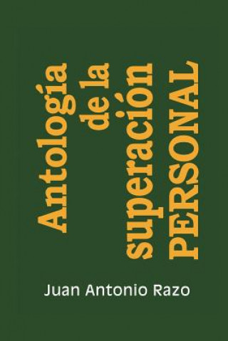 Carte Antologia de La Superacion Personal Juan Antonio Razo