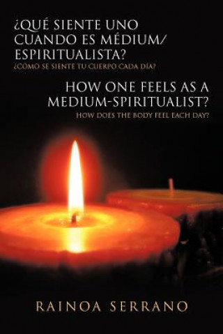 Książka Que Siente Uno Cuando Es Medium/Espiritualista? / How One Feels as a Medium-Spiritualist? Rainoa Serrano