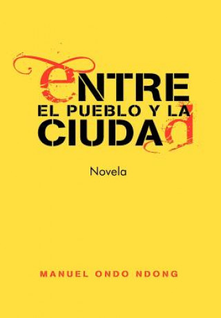 Kniha Entre El Pueblo y La Ciudad Manuel Ondo Ndong