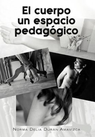 Book Cuerpo Un Espacio Pedagogico Norma Delia Duran Amavizca