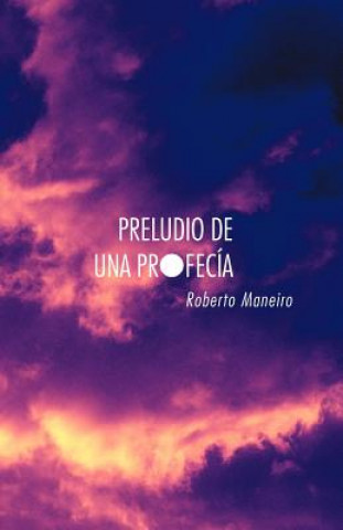 Kniha Preludio de Una Profec a Roberto Maneiro