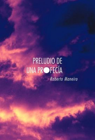 Knjiga Preludio de Una Profec a Roberto Maneiro