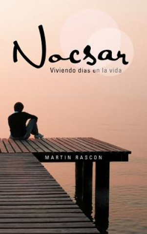 Könyv Nocsar: Viviendo Dias En La Vida Martin Rascon