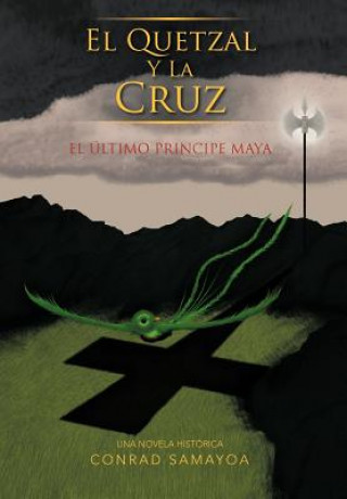 Kniha Quetzal y La Cruz Conrad Samayoa
