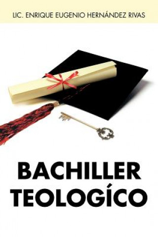 Kniha Bachiller Teologico LIC Enrique Eugenio Hern Rivas