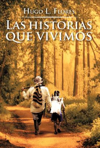 Kniha Historias Que Vivimos Hugo L Flores