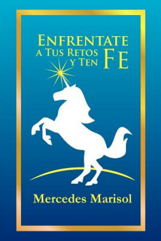 Könyv Enfrentate a Tus Retos y Ten Fe Mercedes Marisol Urra