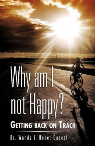 Книга Why Am I Not Happy? Dr Wanda I Bonet-Gascot