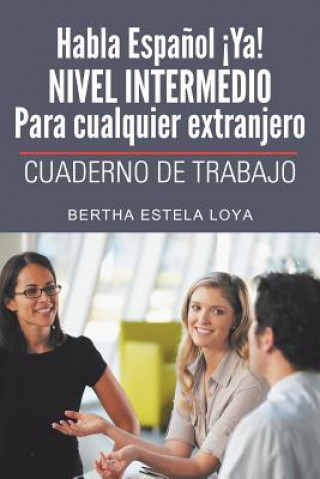 Book Habla Espanol YA! Nivel Intermedio Para Cualquier Extranjero Bertha Estela Loya