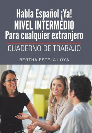 Kniha Habla Espanol YA! Nivel Intermedio Para Cualquier Extranjero Bertha Estela Loya