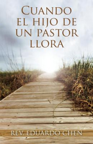 Libro Cuando El Hijo de Un Pastor Llora Rev Eduardo Chen