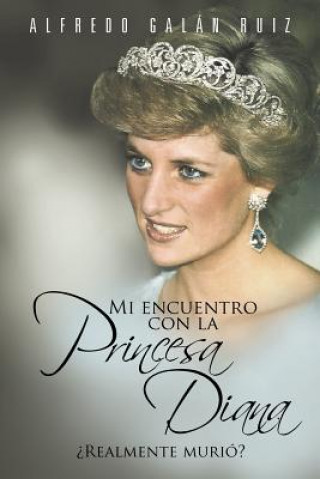 Kniha Mi Encuentro Con La Princesa Diana Alfredo Gal Ruiz