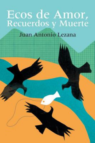 Książka Ecos de Amor, Recuerdos y Muerte Juan Antonio Lezama