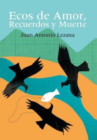 Carte Ecos de Amor, Recuerdos y Muerte Juan Antonio Lezama