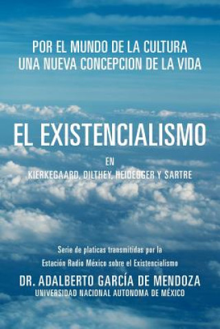 Carte Existencialismo En Kierkegaard, Dilthey, Heidegger y Sartre De Mendoza