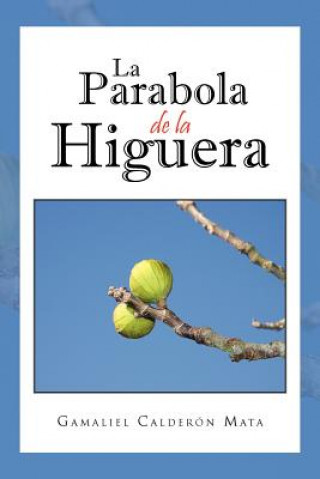 Книга La Parabola de La Higuera Gamaliel Calder N Mata